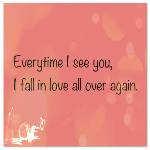 Everytime I see you, I fall in love all over again