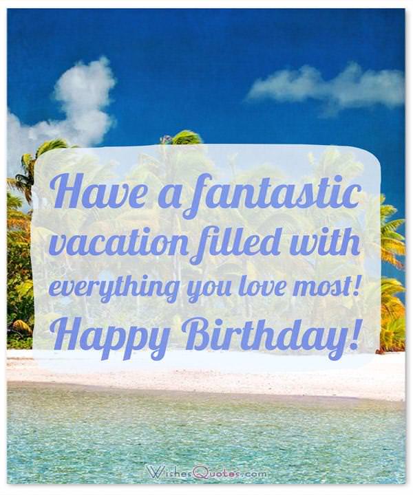 Birthday Wishes for a Friend who is Traveling