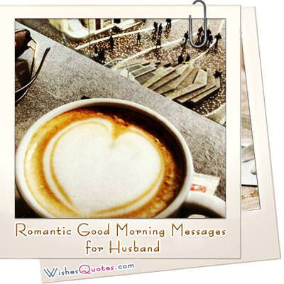Romantic Good Morning Messages For Husband By Wishesquotes