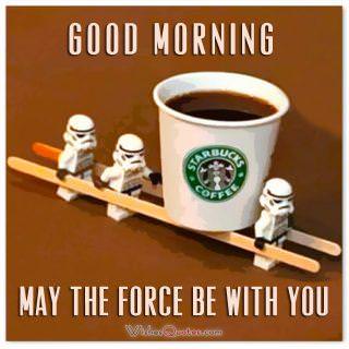 Start Their Day Right: Heartwarming Good Morning Messages for Friends Good morning may the force be with you