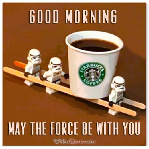 Good Morning. May the Force be with you.