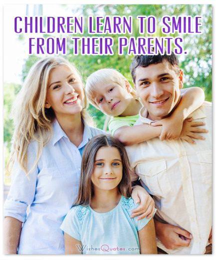 Children learn to smile from their parents.