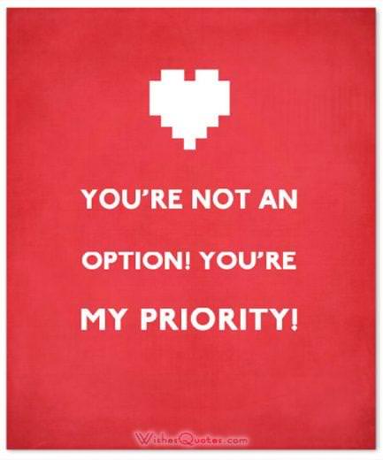 You’re not an option! You’re my priority! Cute Image with Love Quote for Her