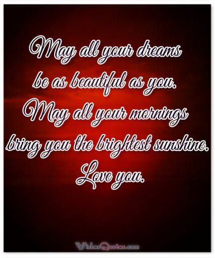 May all your dreams be as beautiful as you. Goodnight Messages for Someone you Love.