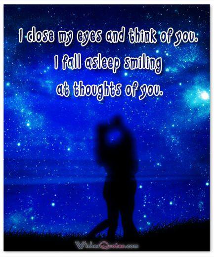 I close my eyes and think of you. I fall asleep smiling at thoughts of you. Good Night Message for Boyfriend