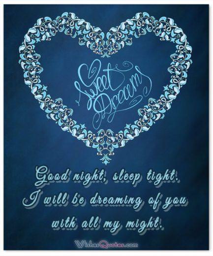 Good night, sleep tight. I will be dreaming of you with all my might. Image with Good Night Message