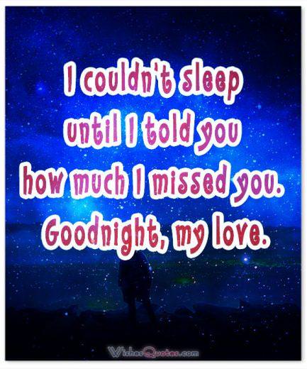 Image with Romantic Good Night Message for Her. I couldn’t sleep until I told you how much I missed you. Goodnight, my love. Image with Romantic Good Night Message for Her. I couldn’t sleep until I told you how much I missed you. Goodnight, my love.