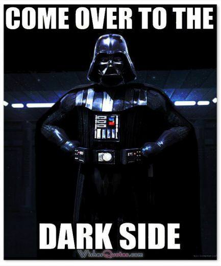 Come over to the dark side