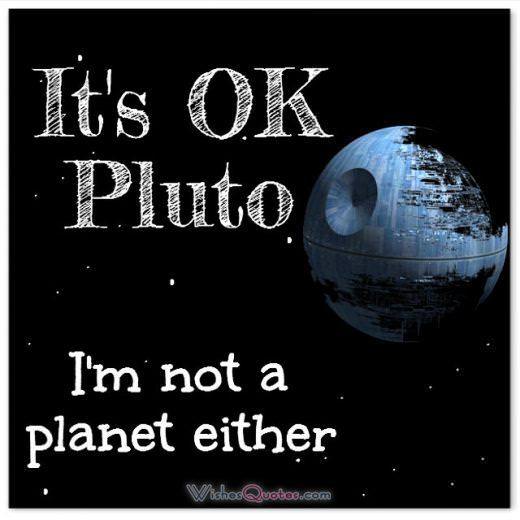 It’s OK Pluto I’m not a planet either