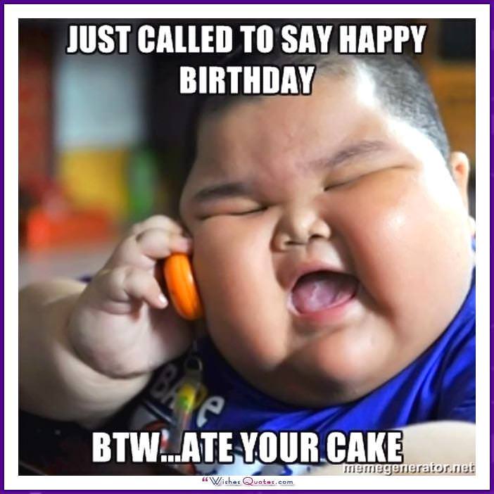 Fat Boy Meme - Just called to say happy birthday! BTW... ate your cake!