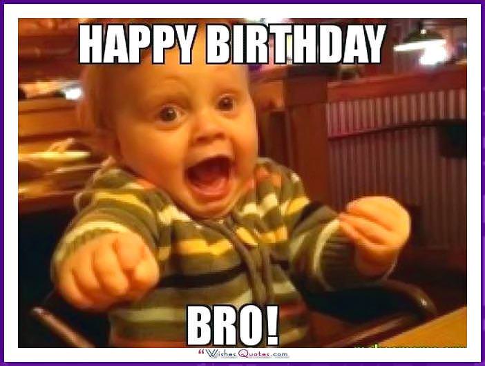 Funniest Happy Birthday Meme Collection For Brother.