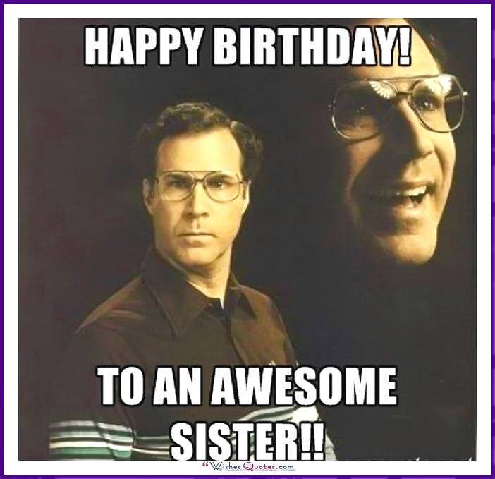 Funniest Happy Birthday Meme Collection For Sister.