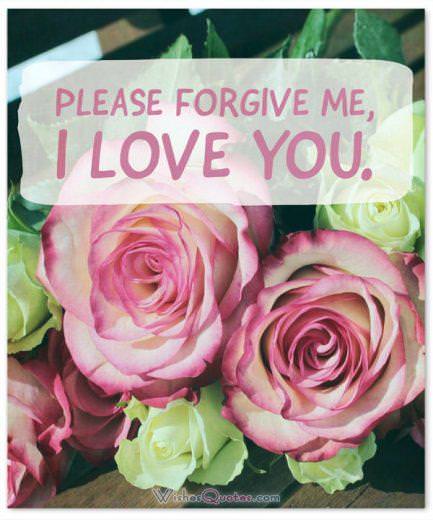 Forgive me love you 1 Sorry Messages - Please forgive me, I love you.
