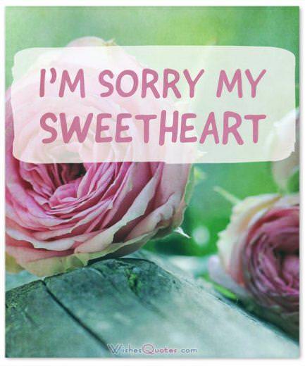 Im sorry sweetheart I’m sorry my sweetheart