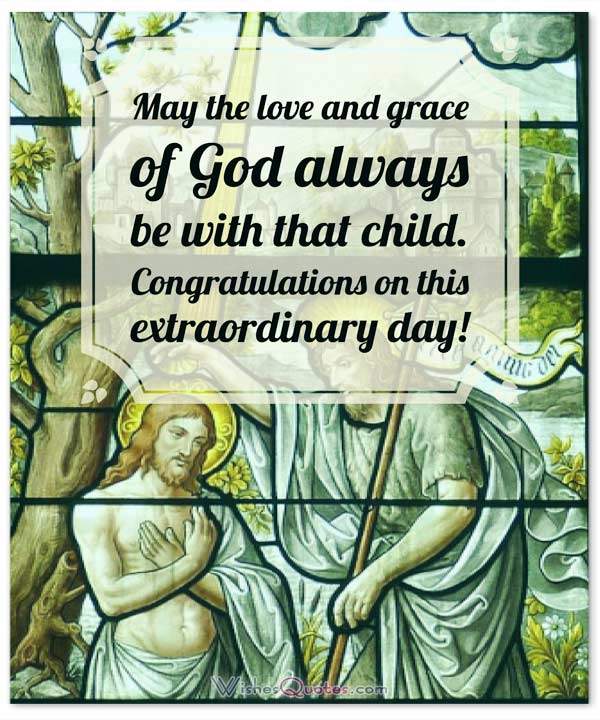 Christening and Baptism Message Card: May the love and grace of God always be with that child. Congratulations on this extraordinary day!