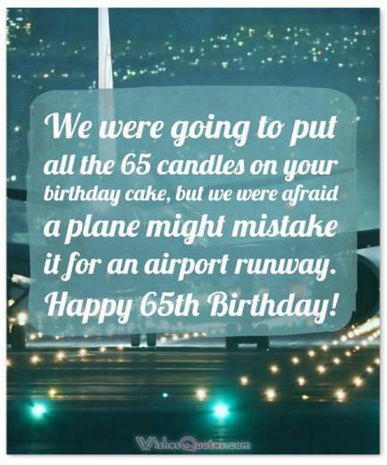 Funny 65th birthday message Happy 65th Birthday.