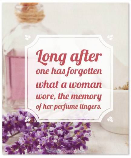 Perfume Sayings and Perfume Quotes: Long after one has forgotten what a woman wore, the memory of her perfume lingers. By Christian Dior