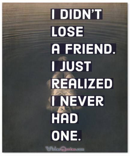 Broken Friendship - Losing a Friend Quotes and Sayings