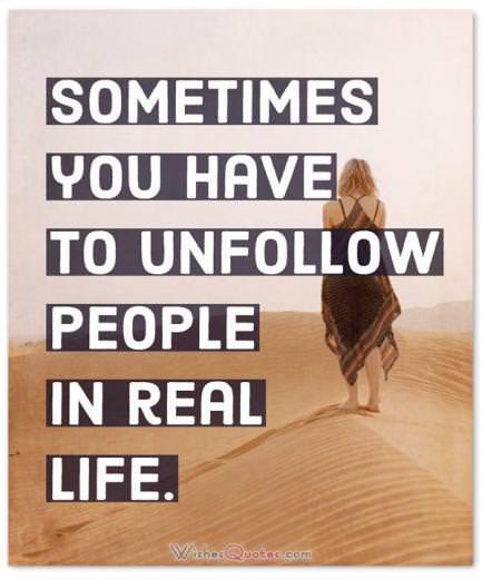 Unfollow People In Real Life Broken Friendship Quotes