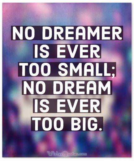 No Dream Is Ever Too Big