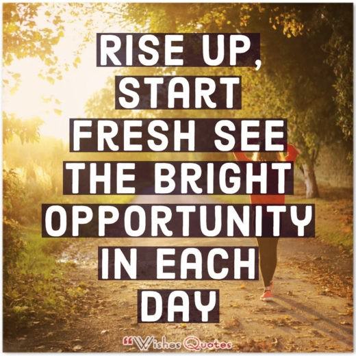 Rise Up Start Fresh Good Morning Quotes - Rise up, start fresh see the bright opportunity in each day.