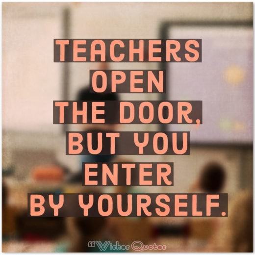 Knowledge Quotes - Teachers open the door, but you enter by yourself.