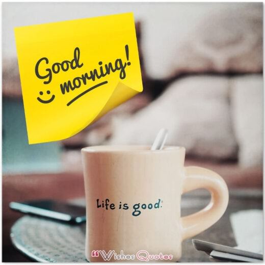 Good Morning Life Is Good