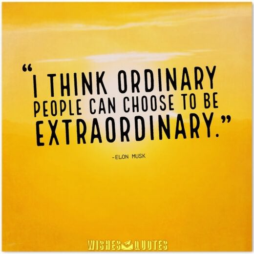 Elon Musk Quotes - I think ordinary people can choose to be extraordinary. Elon Musk Quotes - I think ordinary people can choose to be extraordinary.