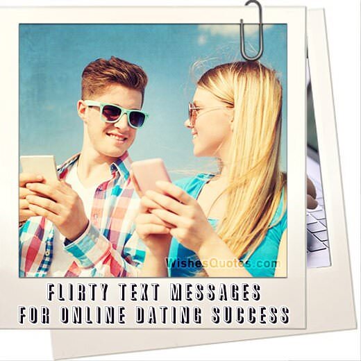 60 Flirty Text Messages For Online Dating Success By WishesQuotes