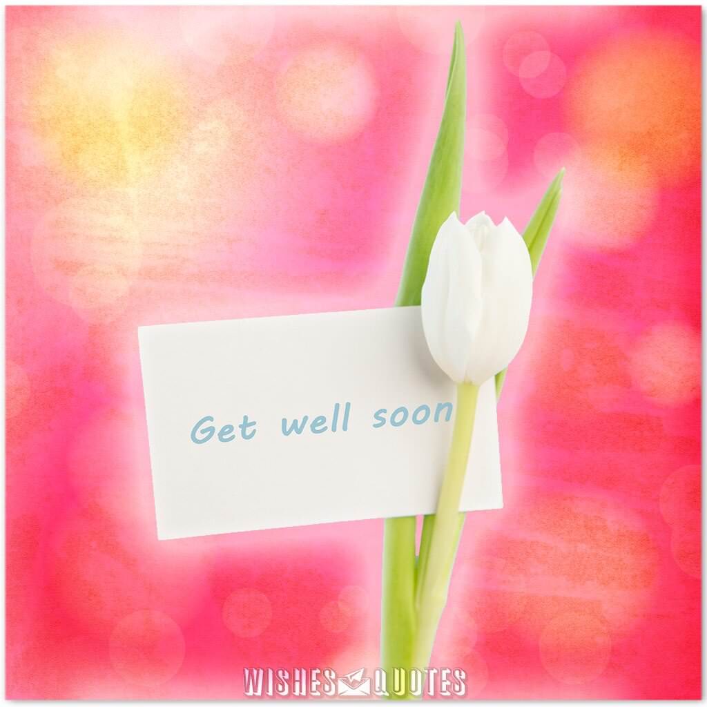 Thoughtful Get Well Soon Wishes & Messages By Wishesquotes