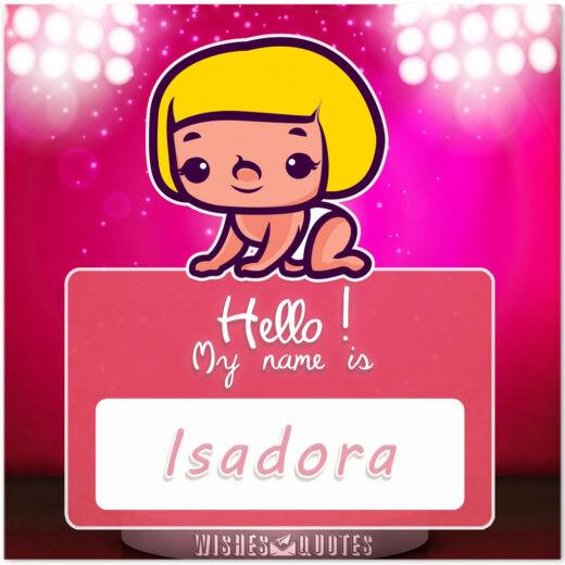 Hello! My Name is Isadora.