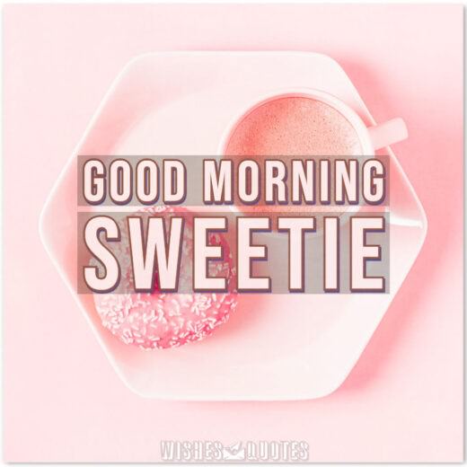 Good Morning Sweetie