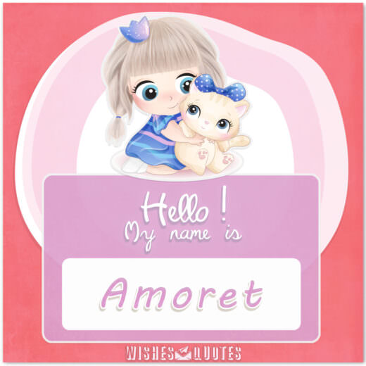 Hello! My Name is Amoret.