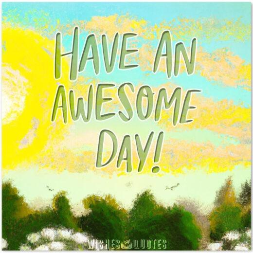 Have an awesome day