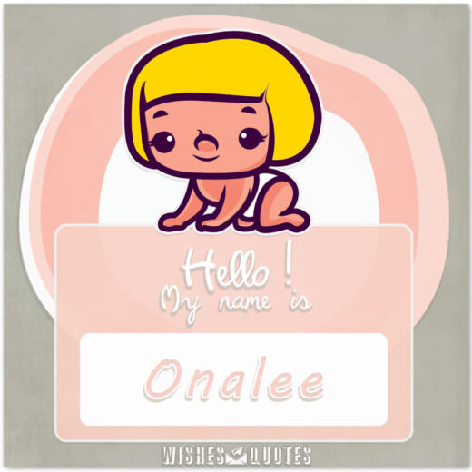 Hello! My Name is Onalee.