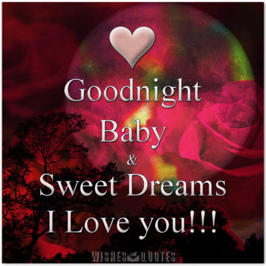 Goodnight baby and sweet dreams. I love you!