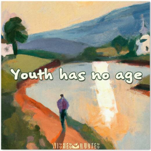 Youth has no age.