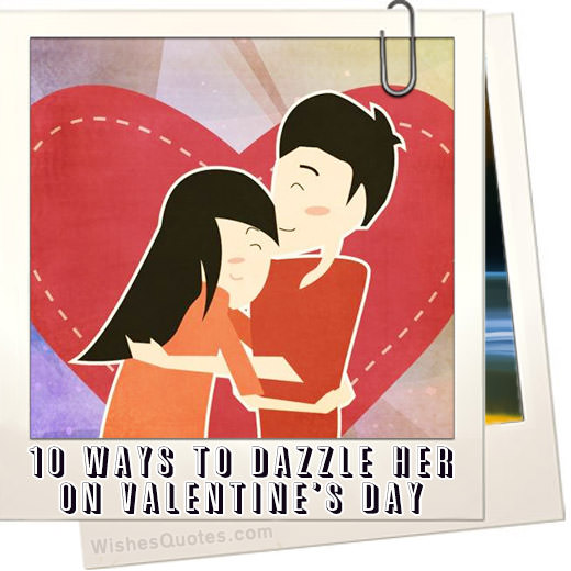 10 Ways To Dazzle Her On Valentine’s Day