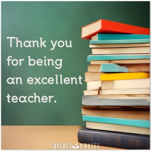 Thank you for being an excellent teacher.