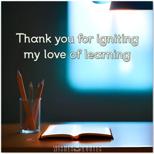 Thank you for igniting my love of learning
