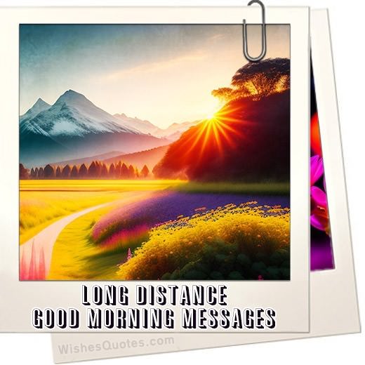 Heartfelt Long Distance Good Morning Messages - WishesQuotes