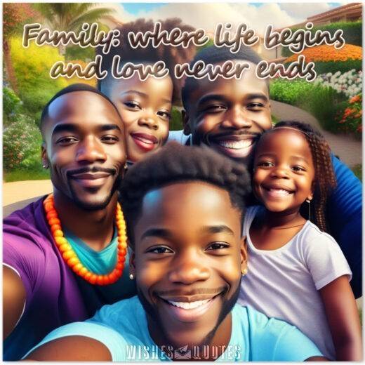 Family: where life begins and love never ends