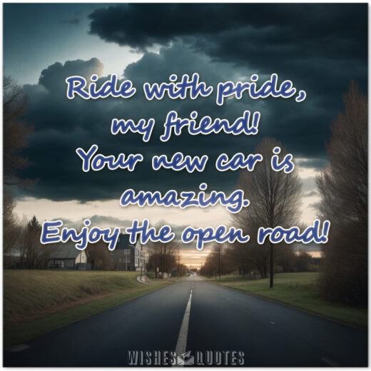 Ride with pride, my friend! Your new car is amazing. Enjoy the open road!